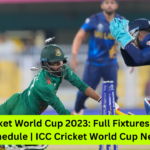 ICC Cricket World Cup 2023: Full Fixtures & Match Schedule | ICC Cricket World Cup News
